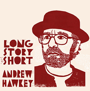 front cover of Long Story Short by Andrew Hawkey